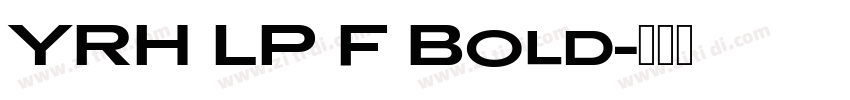 YRH LP F Bold字体转换